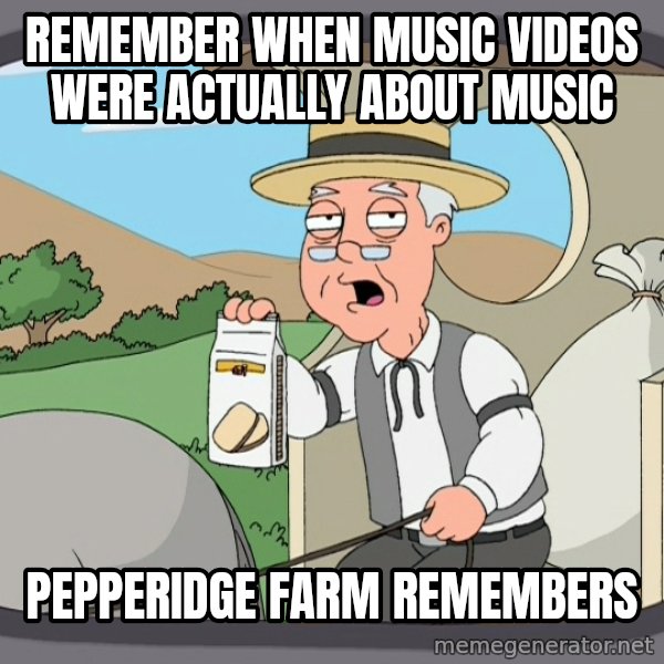 Pepperidge Farm Remembers Meme meme: Remember when music videos were actually about music / Pepperidge farm remembers