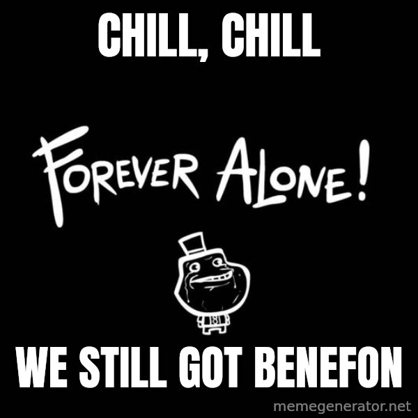 Chill Out Lemur meme: Chill, chill / We still got Benefon