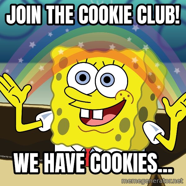 spongebob rainbow meme: Join the cookie club! / We have cookies...
