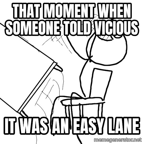 Desk Flip Rage Guy meme: That moment when someone told vicious / it was an easy lane