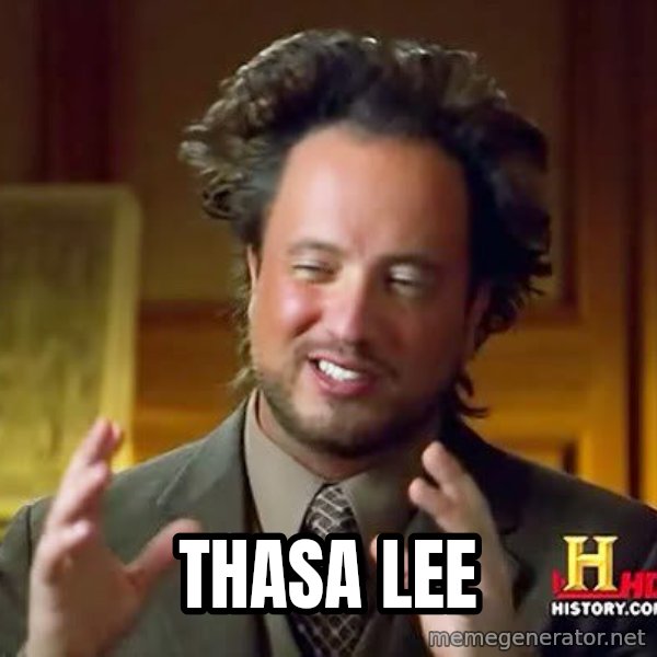 Ancient Aliens meme: THASA LEE