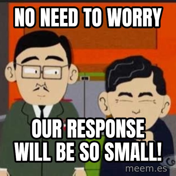South Park So Small meme: No Need to Worry / Our Response Will Be So Small!
