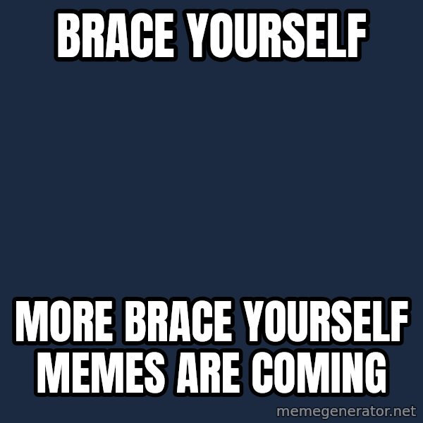 Winter is Coming meme: BRACE YOURSELF / MORE BRACE YOURSELF MEMES ARE COMING