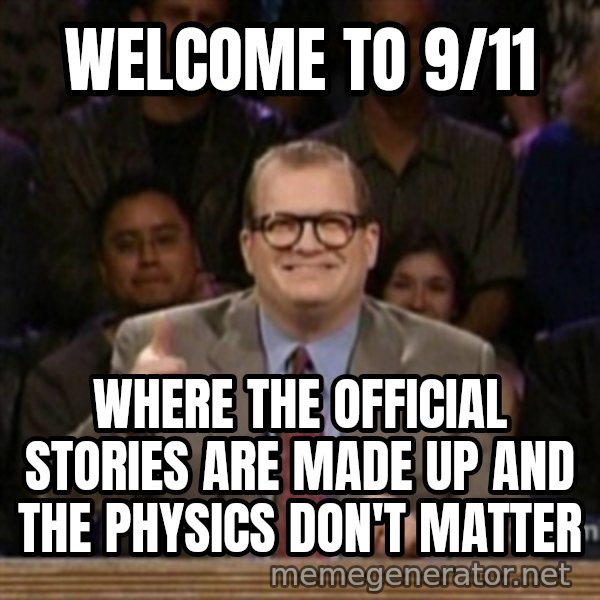 drew carey whose line is it anyway meme: WELCOME TO 9/11 / WHERE THE OFFICIAL STORIES ARE MADE UP AND THE PHYSICS DON'T MATTER