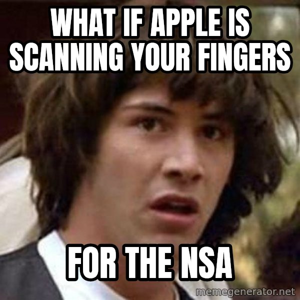 Conspiracy Keanu meme: What if Apple is scanning your fingers / for the nsa