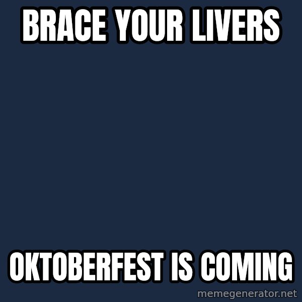 Winter is Coming meme: Brace your livers / Oktoberfest is coming