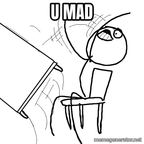 Desk Flip Rage Guy meme: U mad
