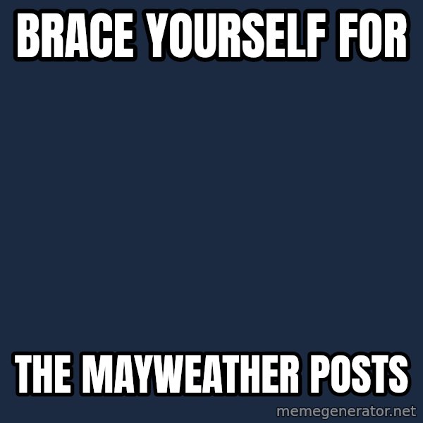 Winter is Coming meme: Brace Yourself for / The Mayweather Posts