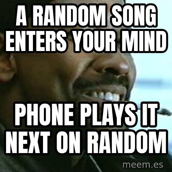 My Nigga Denzel meme: a random song enters your mind / phone plays it next on random