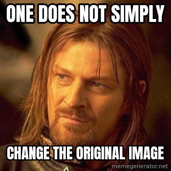 Boromir meme: one does not simply / change the original image