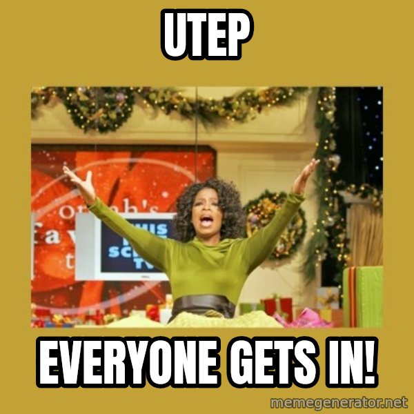 Oprah You get a meme: UTEP / EVERYONE GETS IN!