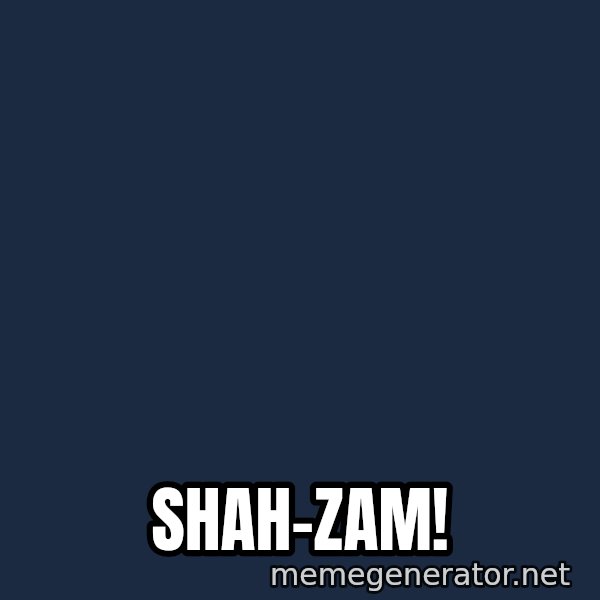 Gomer Pyle meme: Shah-ZAM!