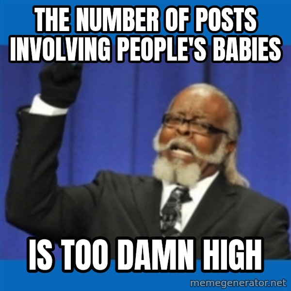 Rent Is Too Damn High meme: The number of posts involving people's babies / IS TOO DAMN HIGH