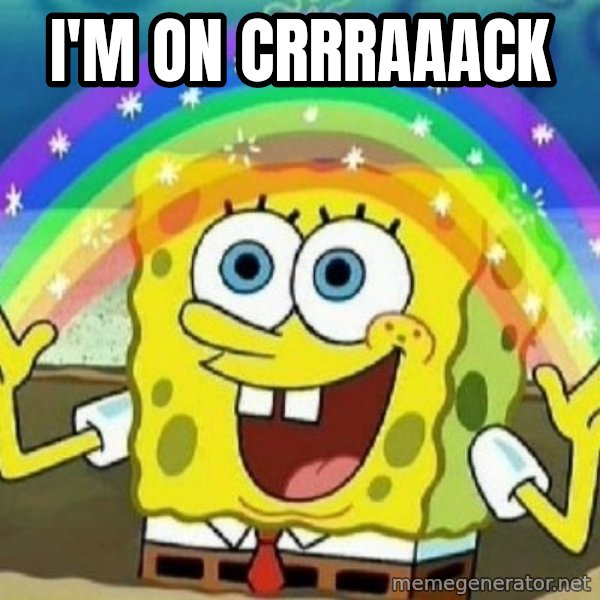 See? Nobody Cares meme: i'm on crrraaack
