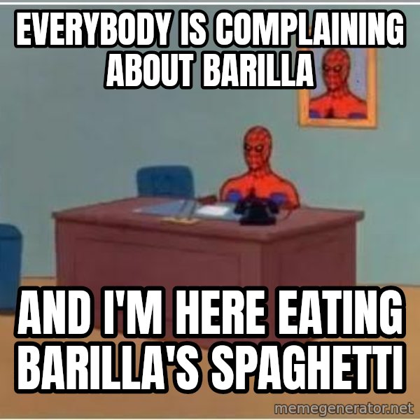 Spiderman Desk meme: everybody is complaining about barilla / and i'm here eating barilla's spaghetti