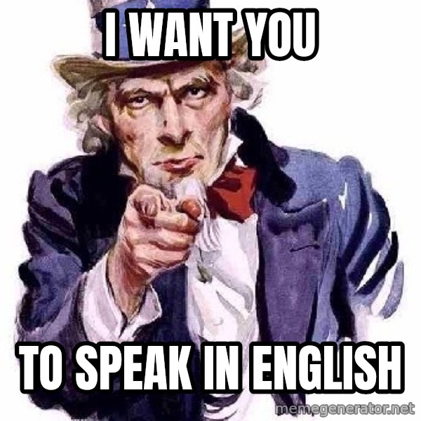 Uncle Sam Says meme: I want you / to speak in english