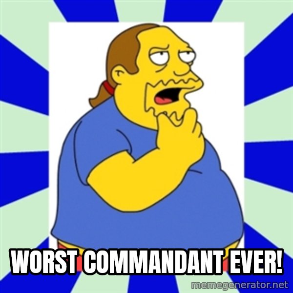 Comic book guy simpsons meme: Worst commandant ever!