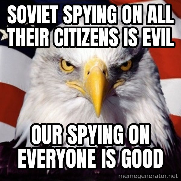 American Pride Eagle meme: Soviet spying on all their citizens is evil / Our spying on everyone is good