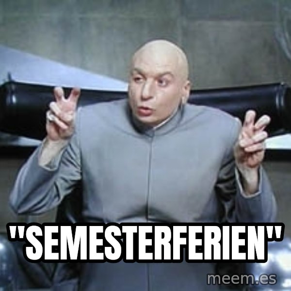 Dr. Evil finger quotes meme: "Semesterferien"