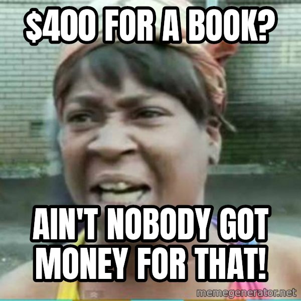 Sweet Brown Meme meme: $400 for a book? / Ain't nobody got money for that!