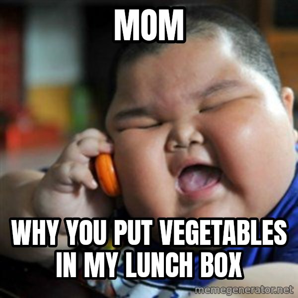 fat chinese kid meme: mom / why you put vegetables in my lunch box