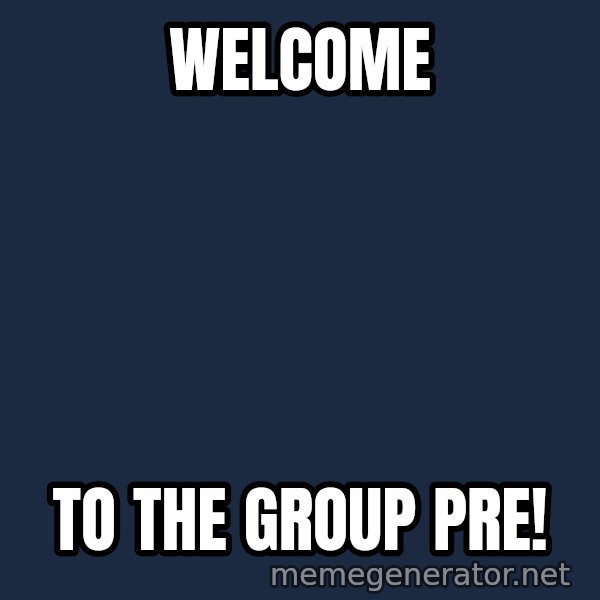 Pinoy meme: Welcome / to the group pre!