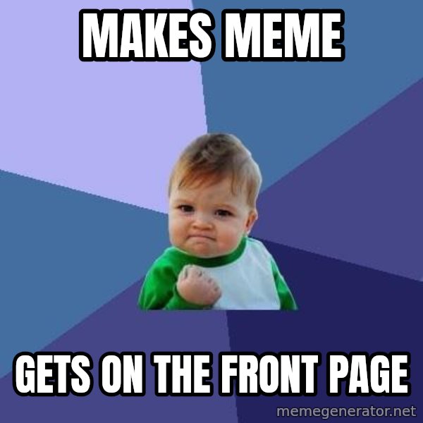 Success Kid meme: Makes meme / Gets on the front page