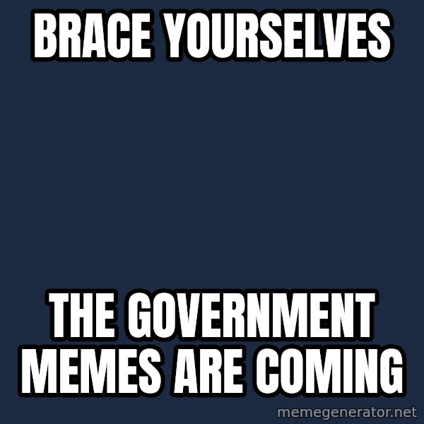Winter is Coming meme: brace yourselves / the government memes are coming