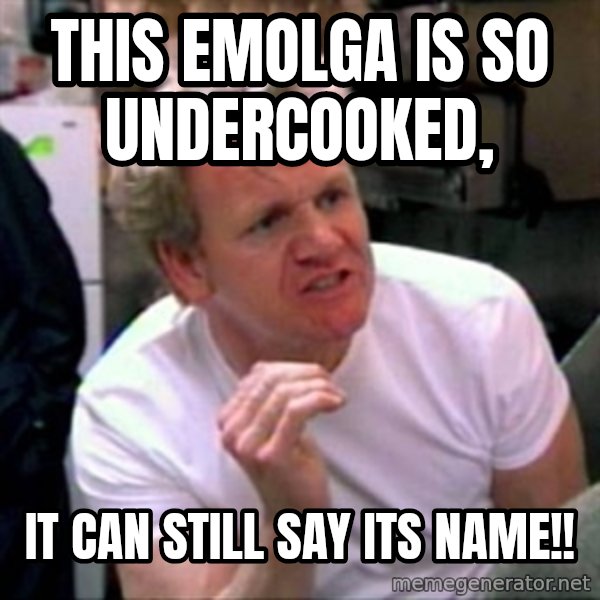 Gordon Ramsay meme: This Emolga is so undercooked, / it can still say its name!!