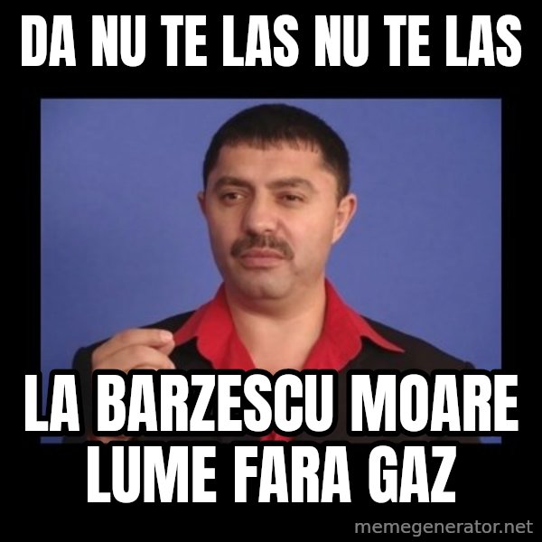 Manelistul Nicolae Guta meme: da nu te las nu te las / La barzescu moare lume fara gaz