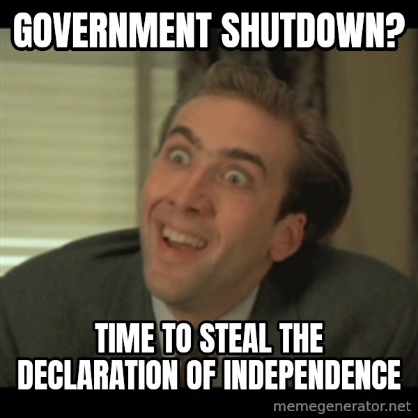 Nick Cage meme: government shutdown? / time to steal the declaration of independence