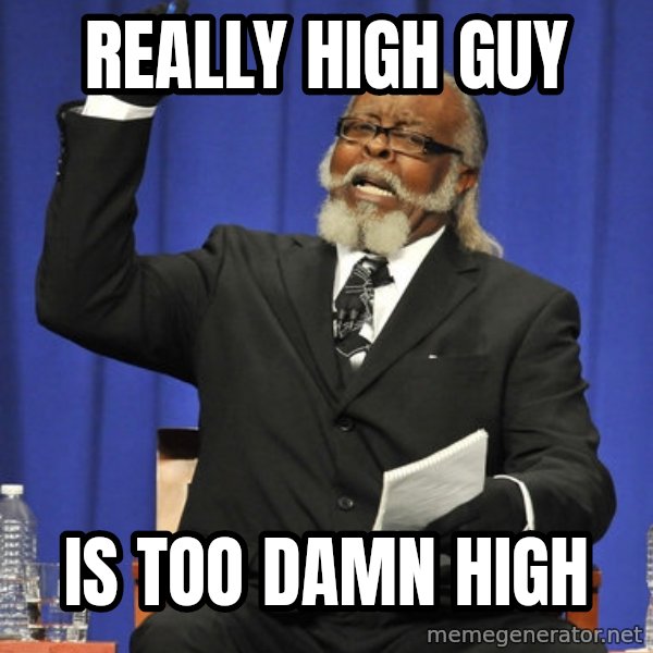 Rent Is Too Damn High meme: Really high guy / is too damn high