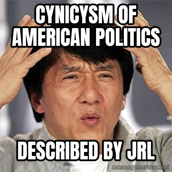 Jackie Chan meme: Cynicysm of American Politics / Described by JRL