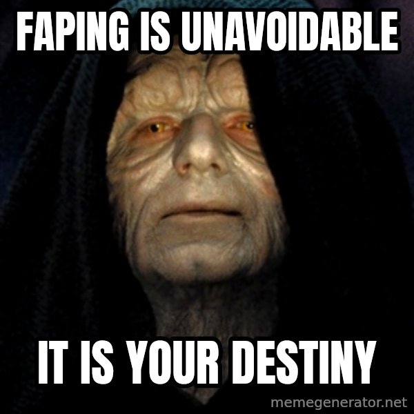 Star Wars Emperor meme: Faping is unavoidable / it is your destiny
