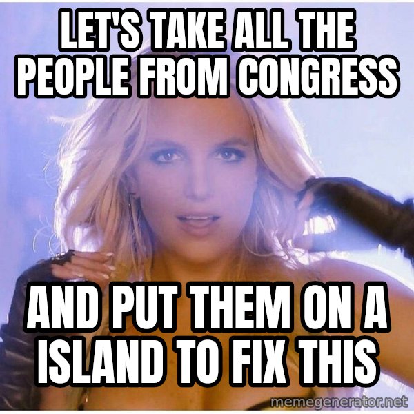 patrick star meme: Let's take all the people from congress / and put them on a island to fix this