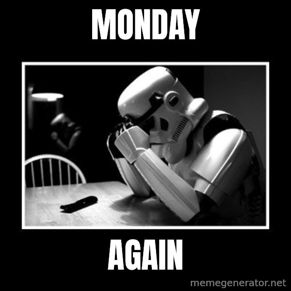 Sad Trooper meme: MONDAY / AGAIN