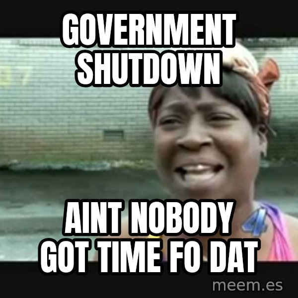 Sweet brown meme: government shutdown / aint nobody got time fo dat