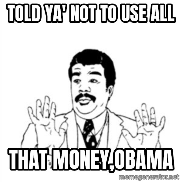 aysi meme: Told ya' not to use all / That money,Obama