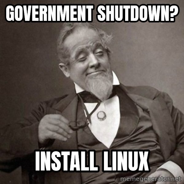 1889 [10] guy meme: government shutdown? / install linux