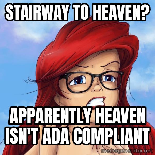 Hipster Ariel meme: Stairway to Heaven? / Apparently Heaven isn't ADA compliant