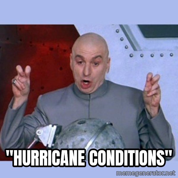 Dr Evil meme meme: "Hurricane Conditions"