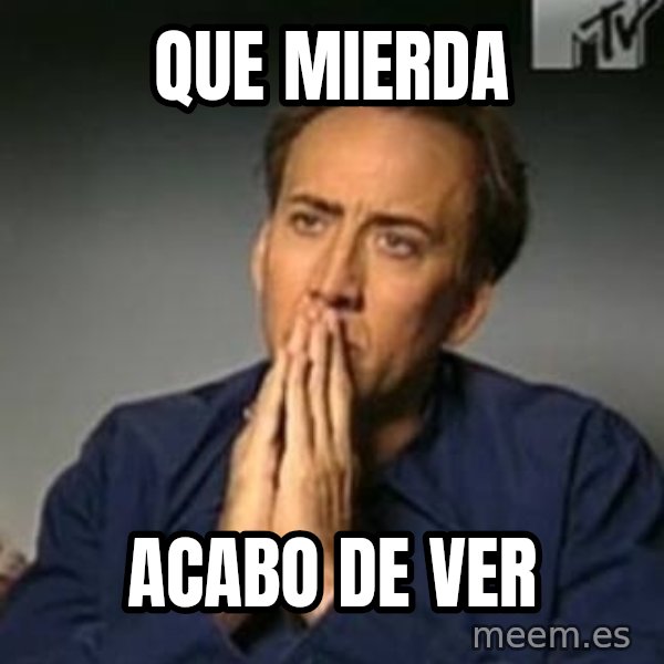 Nicolas Cage Meme meme: Que Mierda / Acabo de Ver