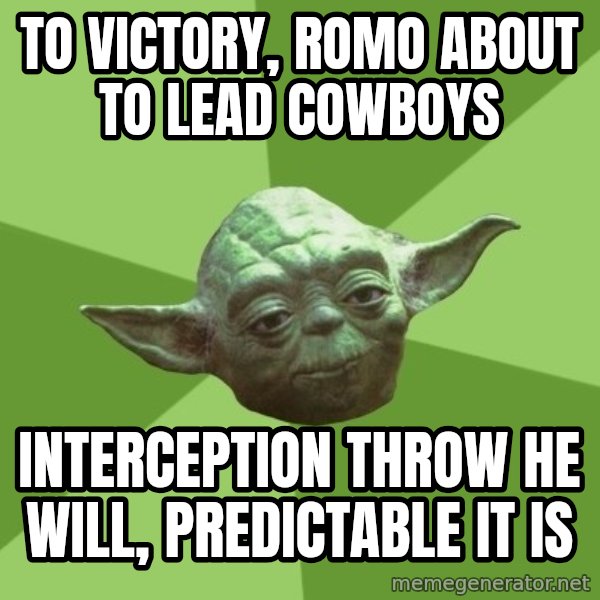 Advice Yoda Gives meme: To victory, Romo about to lead Cowboys / Interception throw he will, predictable it is
