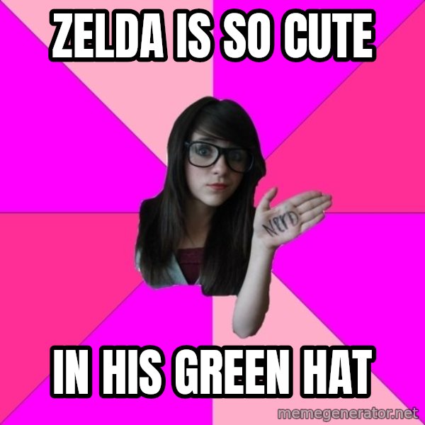 Idiot Nerd Girl meme: zelda is so cute / in his green hat