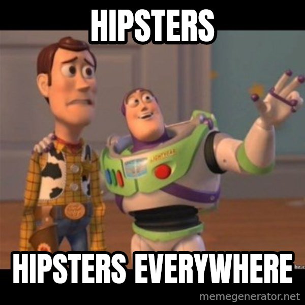 Buzz lightyear meme fixd meme: hipsters / hipsters everywhere