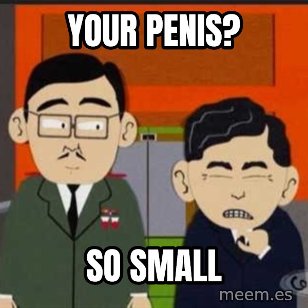 South Park So Small meme: Your Penis? / So Small