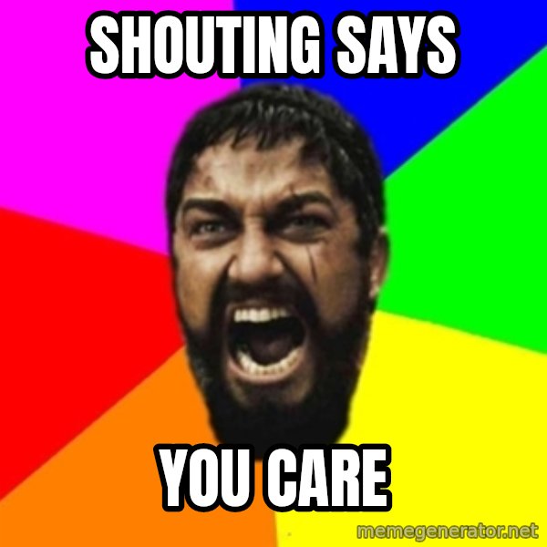 sparta meme: Shouting says / you care