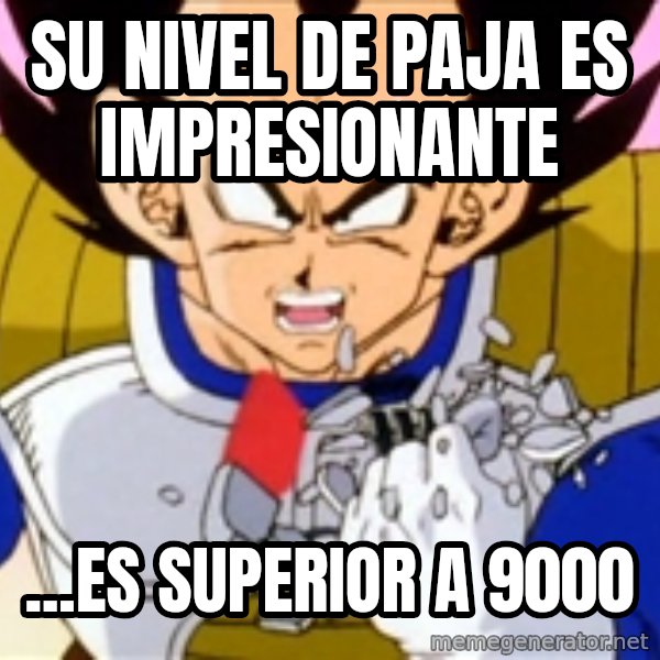 Over 9000 meme: Su nivel de paja es impresionante / ...es superior a 9000