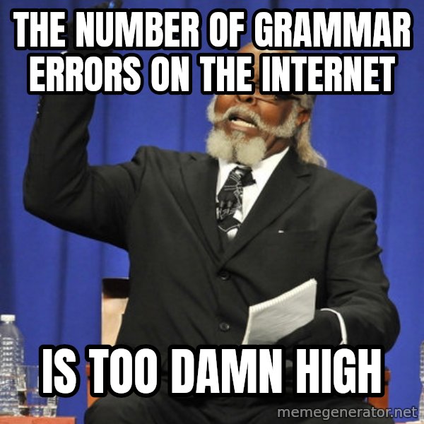 Rent Is Too Damn High meme: The number of grammar errors on the internet / is too damn high
