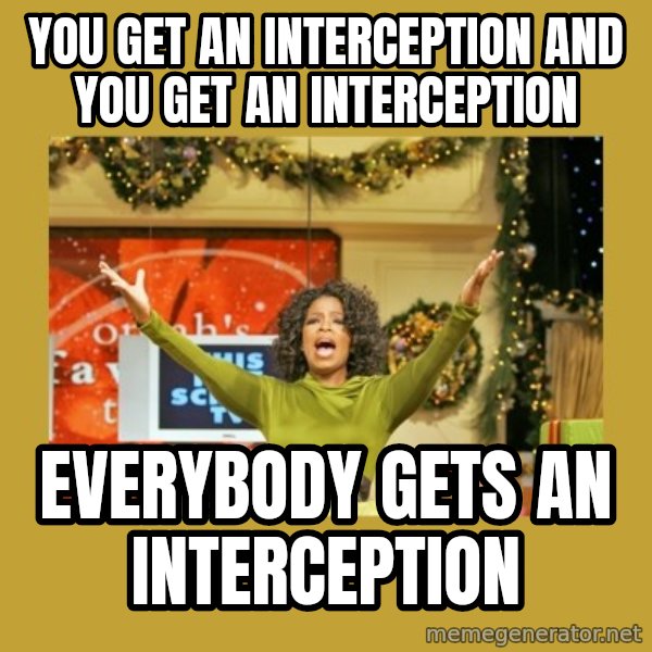 Oprah You get a meme: YOU GET AN INTERCEPTION AND YOU GET AN INTERCEPTION / EVERYBODY GETS AN INTERCEPTION